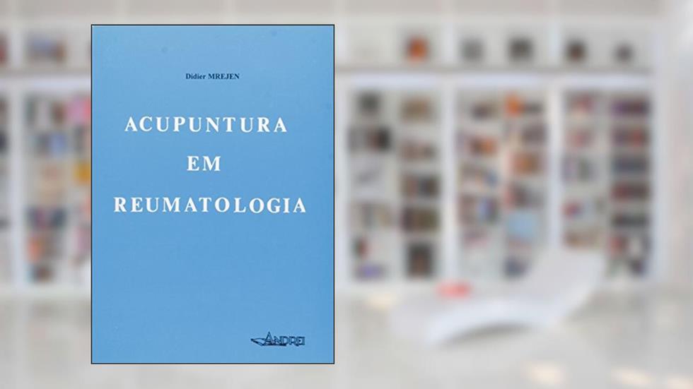 Acupuntura em Reumatologia, do autor Didier Mrejen