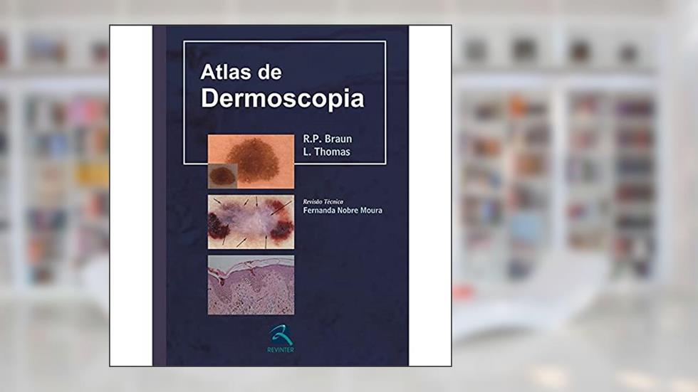 Atlas de Dermoscopia, do autor R. P. Braun; L. Thomas
