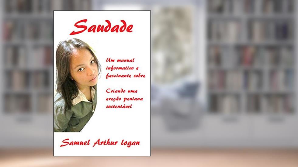 Saudade: Um manual informativo e fascinante sobre a criação de uma ereção peniana sustentável, do autor Mervyn Penny