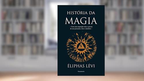 Capa de História Da Magia, do autor Eliphas Levi