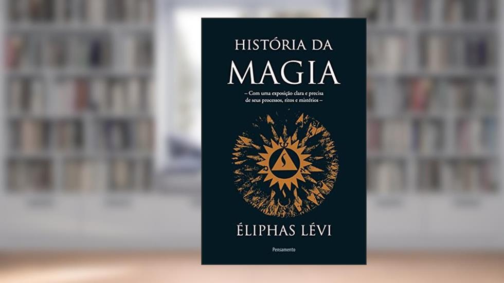 História Da Magia, do autor Eliphas Levi