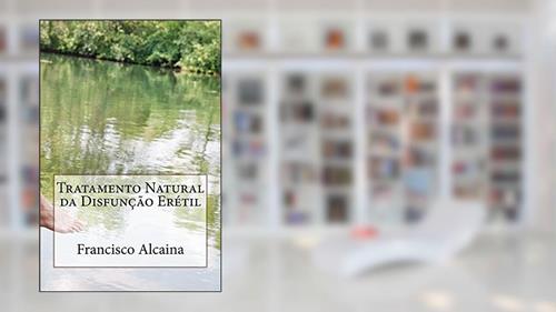 Capa de Tratamento Natural da Disfunção Erétil, do autor Francisco Alcaina