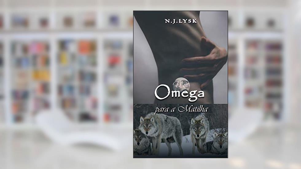 Um Ômega Para a Matilha: Romance Alpha/Omega & Gravidez Masculina (As Estrelas da Matilha Livro 1), do autor N.J. Lysk