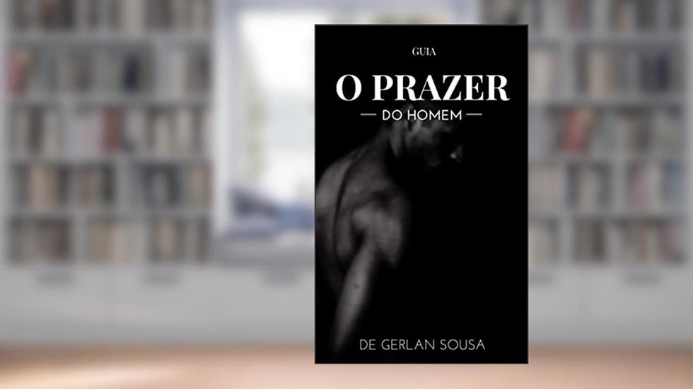 Guia O Prazer do Homem: De Gerlan Sousa, do autor Gerlan Sousa