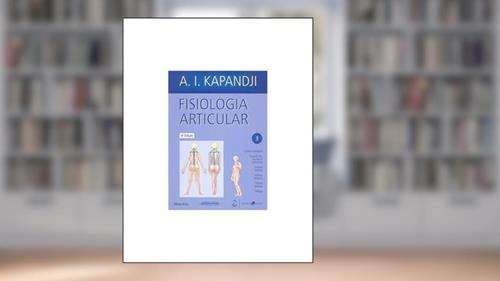 Capa de Fisiologia articular - volume 3 - esquemas comentados de mecânica humana, do autor A. I. Kapandji