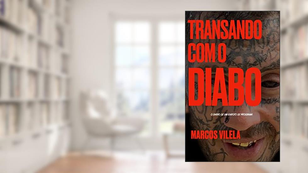 Transando com o diabo: O diário de um garoto de programa, do autor Marcos Vilela