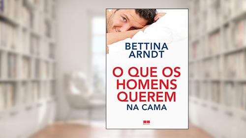Capa de O que os homens querem na cama, do autor Bettina Arndt
