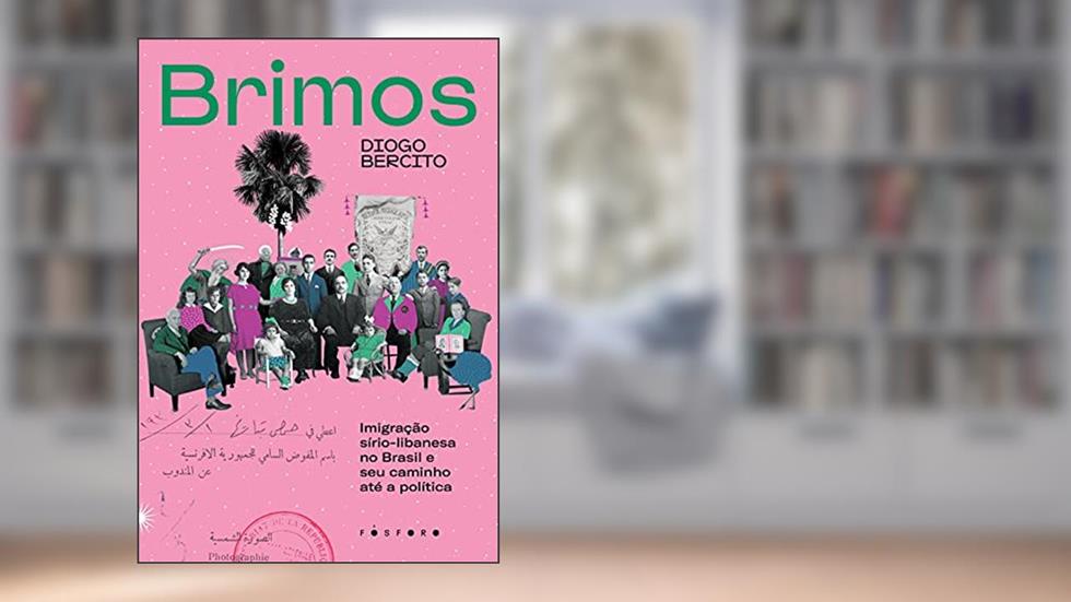 Brimos: Imigração sírio-libanesa no Brasil e seu caminho até a política, do autor Diogo Bercito