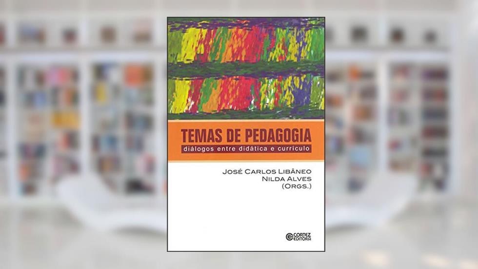 Temas de pedagogia: diálogos entre didática e currículo, do autor José Carlos Libâneo