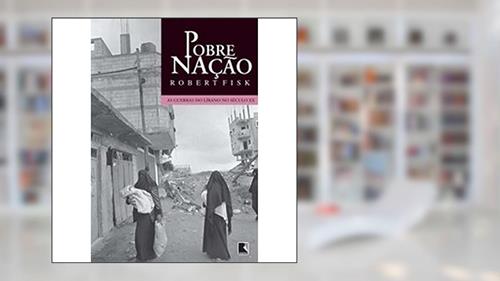 Capa de Pobre Nação. As Guerras Do Líbano No Século XX, do autor Robert Fisk