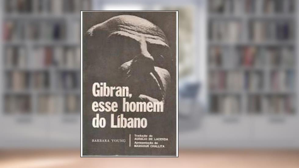 Gibran, esse homem do Líbano, do autor Bárbara Young