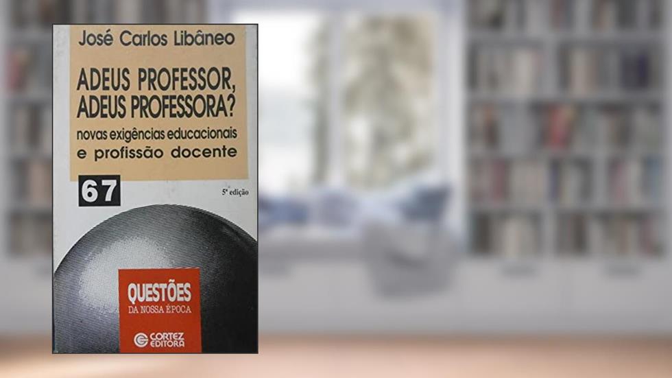 Adeus Professor Adeus Professora?, do autor Jose Carlos Libaneo