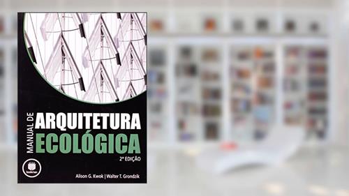 Capa de Manual de Arquitetura Ecológica, do autor Alison G. Kwok; Walter T. Grondzik