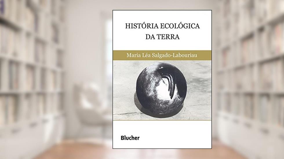 História Ecológica da Terra, do autor Maria Léa Salgado-Labouriau