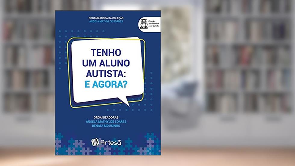 Tenho um Aluno Autista: e Agora?, do autor Aline Andriotti de Moraes; Aline Kabarite; Ana Helena Schreiber; Ana Luiza Morrone Gebara; André Luís Pires de Carvalho; Andréa 
