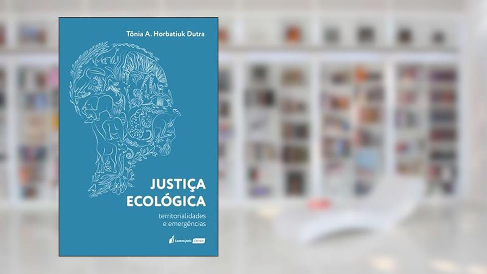 Justiça Ecológica - 2022, do autor Tônia A. Horbatiuk Dutra