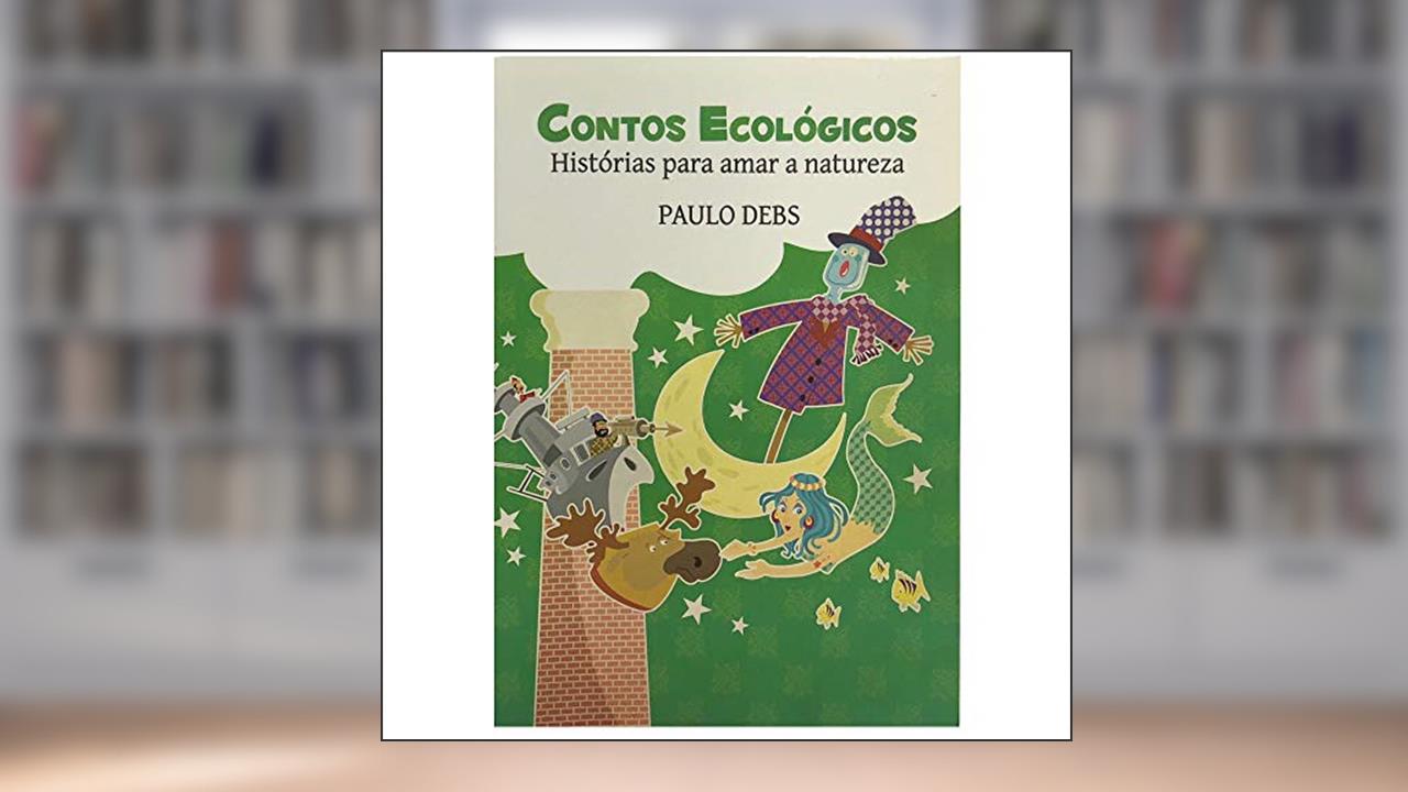 Contos ecológicos, do autor Paulo Debs