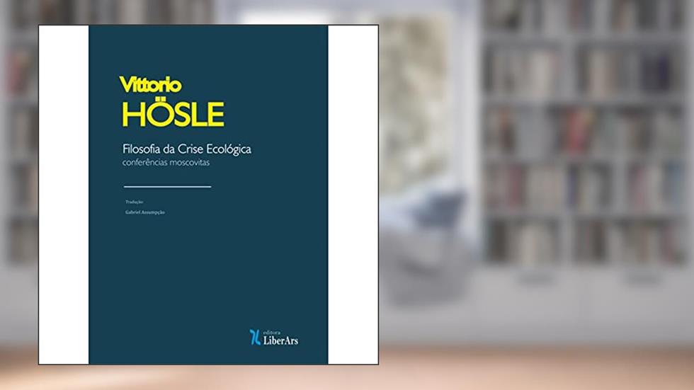 Filosofia da Crise Ecológica. Conferências Moscovitas, do autor Vittorio Hosle