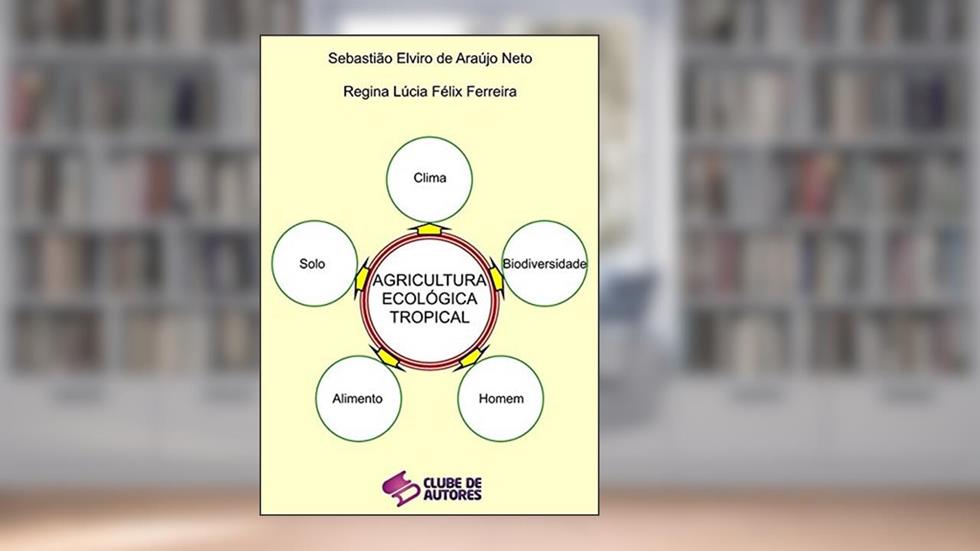 Agricultura Ecológica Tropical, do autor Sebastião Elviro De Araújo Neto