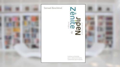 Capa de Zênite Ecológico e Nadir Econômico Social, do autor Samuel Benchimol