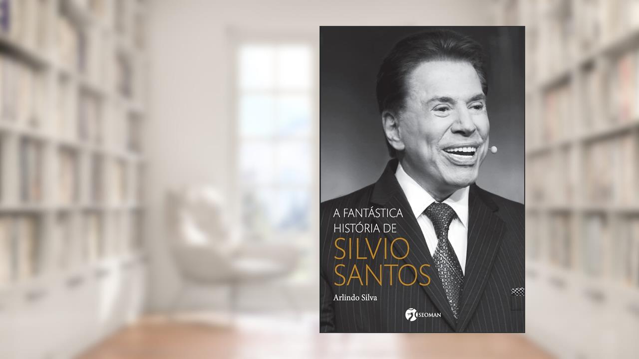Capa de A Fantástica História de Silvio Santos, do autor Arlindo Silva