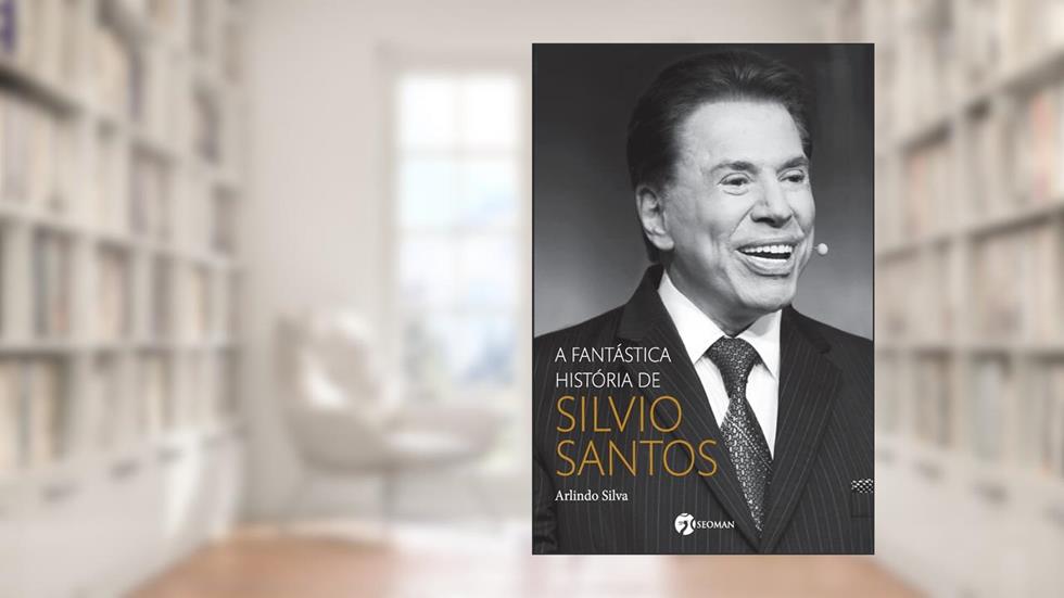 A Fantástica História de Silvio Santos, do autor Arlindo Silva