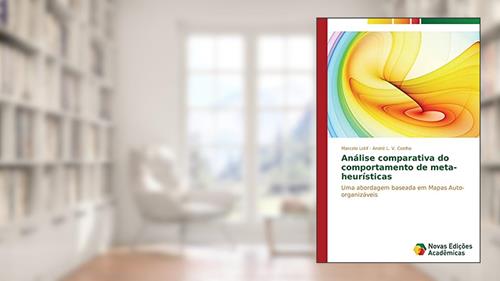 Capa de Análise comparativa do comportamento de meta-heurísticas: Uma abordagem baseada em Mapas Auto-organizáveis, do autor Lotif Marcelo; Coelho André L. V.