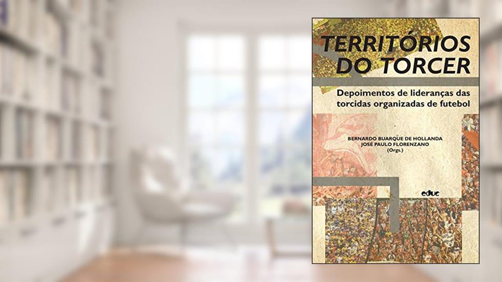 TERRITORIOS DO TORCER:DEPOIMENTOS LIDERANCAS DAS TORCIDAS ORGANIZADAS DE FUTEBOL, do autor José Paulo Florenzano Bernardo Borges Buarque de Hollanda