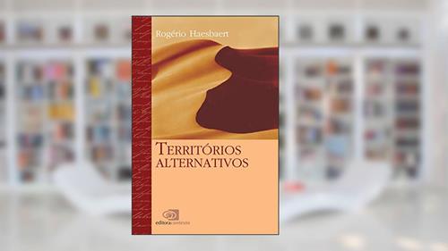 Capa de Territórios alternativos, do autor Rogério Haesbaert