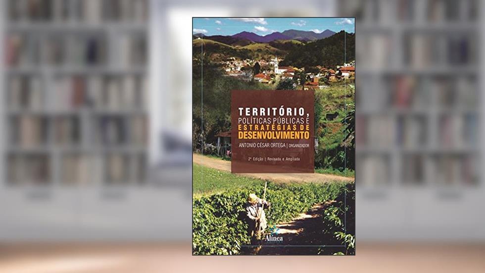 Território, Políticas Públicas e Estratégias de Desenvolvimento, do autor Antonio César Ortega