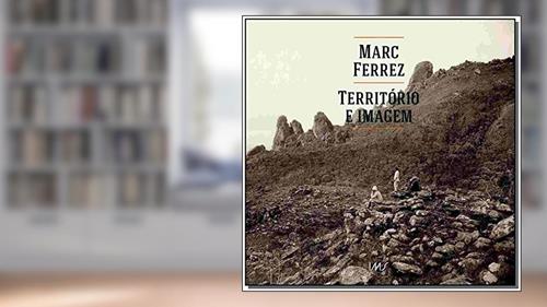Capa de Território e Imagem, do autor Marc Ferrez