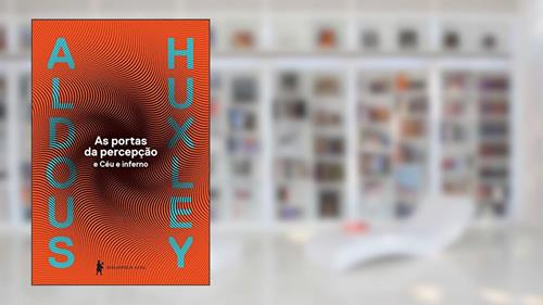 Capa de As portas da percepção, do autor Aldous Leonard Huxley
