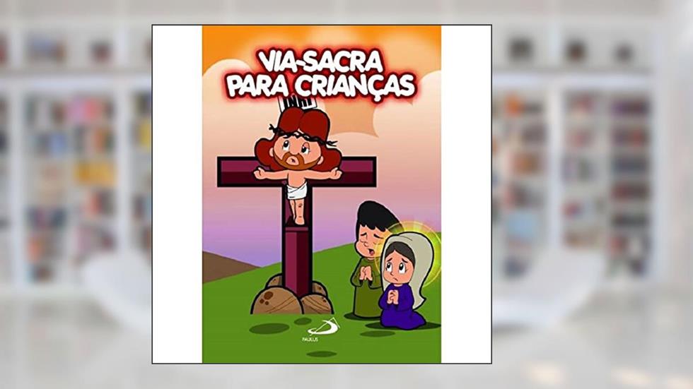 Via-Sacra Para Crianças, do autor Silvio Ribas
