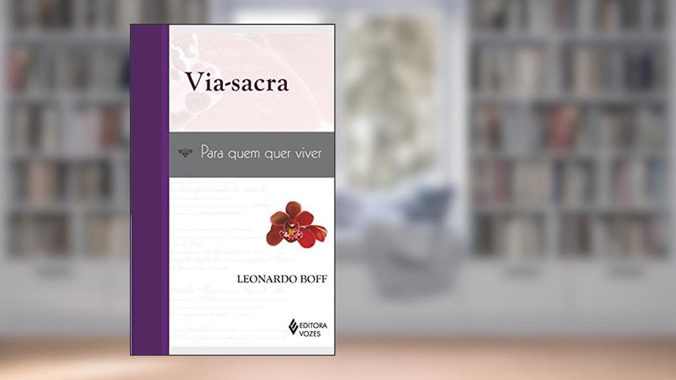 Via-Sacra: Para quem quer viver, do autor Leonardo Boff