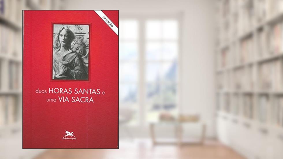 Duas horas santas e uma via sacra, do autor Vários Autores
