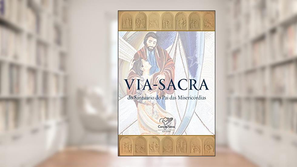 Via-Sacra do Santuário do Pai das Misericórdias, do autor Padre Márcio Prado