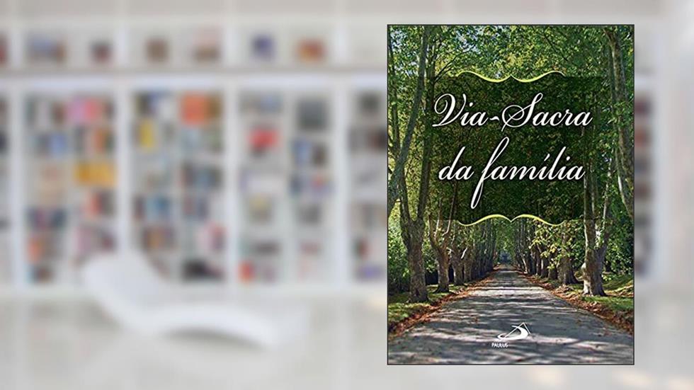 Via-sacra da Família, do autor Padre Antônio Lúcio da Silva Lima