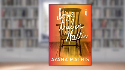Capa de As doze tribos de Hattie, do autor Ayana Mathis