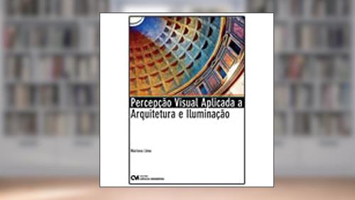 Capa de Percepção Visual Aplicada a Arquitetura e Iluminação, do autor Mariana Lima