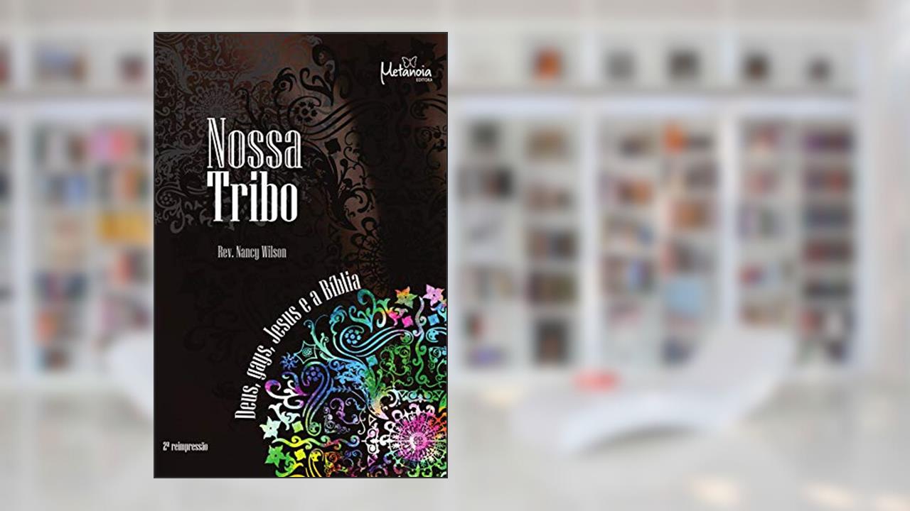Nossa Tribo: Gays, Deus, Jesus e a Bíblia, do autor Nancy Wilson