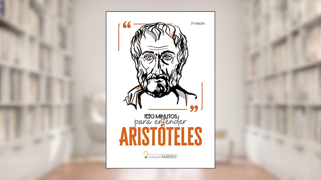 Coleção Saberes - 100 minutos para entender Aristóteles, do autor Astral Cultural