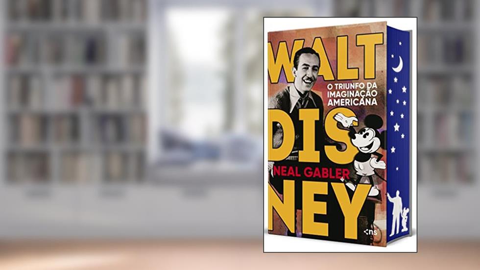 Walt Disney: O triunfo da imaginação americana - 3ª Edição, do autor NEAL GABLER