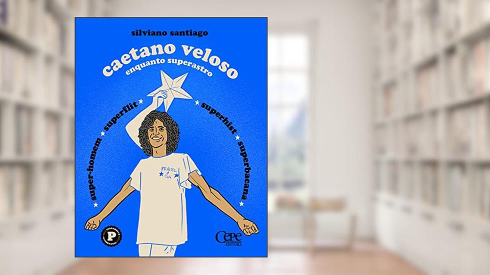Caetano Veloso enquanto superastro, do autor Silviano Santiago