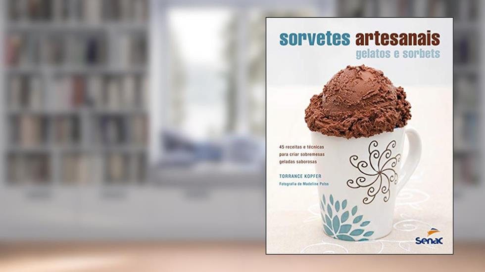 Sorvetes artesanais: Gelatos e sorbets, do autor Torrance Kopfer