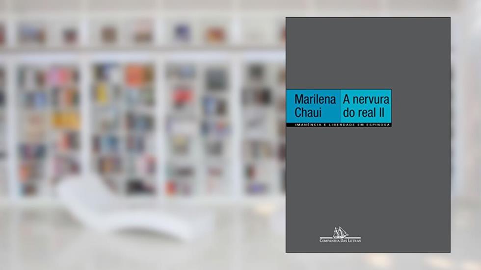 A nervura do real II: Imanência e liberdade em Espinosa, do autor Marilena Chaui