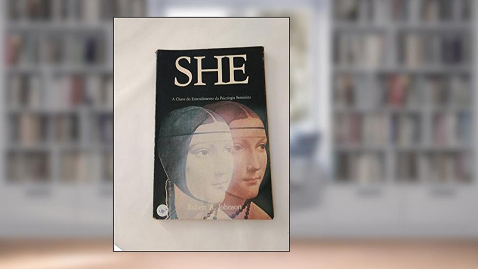 She - A Chave do Entendimento da Psicologia Feminina, do autor Robert A. Johnson