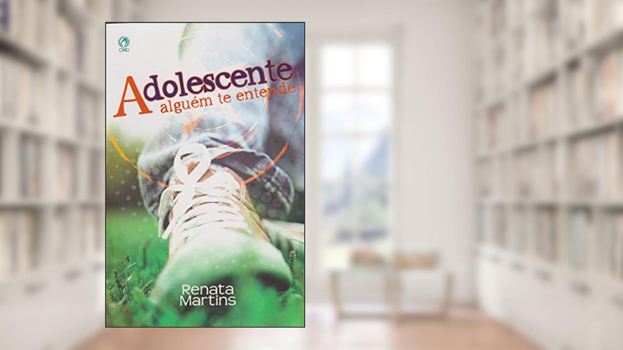 Adolescente - Alguém Te Entende, do autor Renata Martins