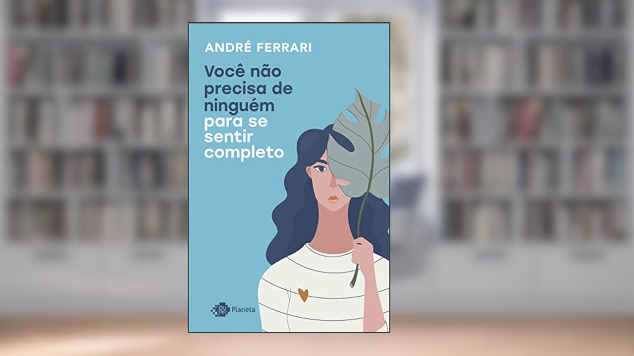 Você não precisa de ninguém para se sentir completo, do autor André Ferrari