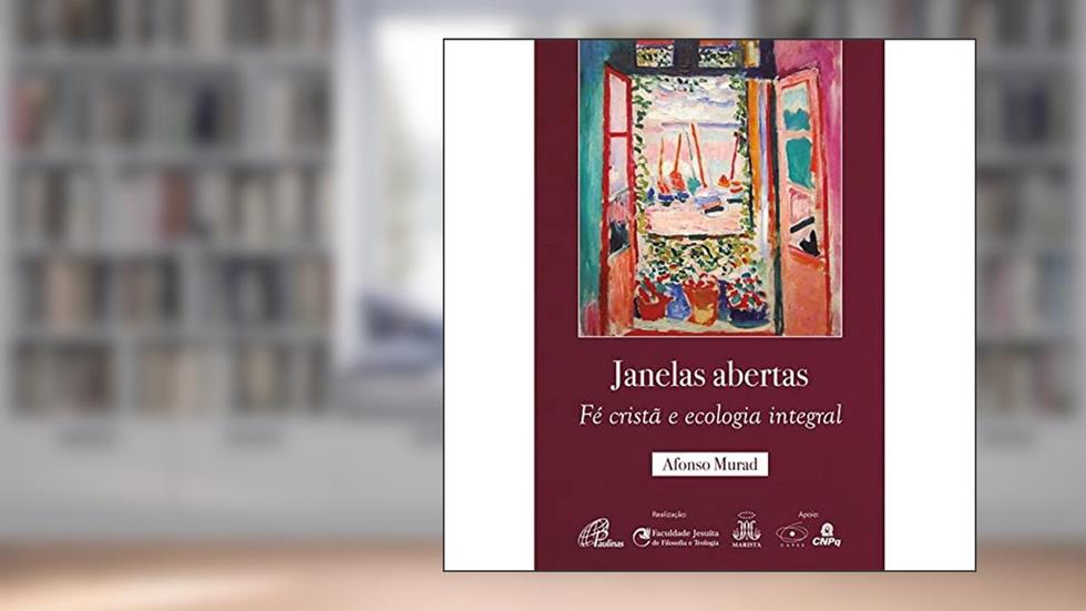 Janelas abertas: fé cristã e ecologia integral, do autor Afonso Murad