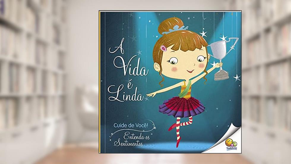 Cuide de Você! Entenda os Sentimentos: A Vida é Linda (Nível 2 / Paradidáticos Todolivro), do autor Quixot Multimedia Pvt